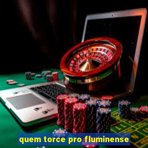 quem torce pro fluminense